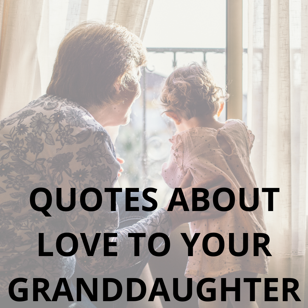 125+ BEST GRANDDAUGHTERS QUOTES Grandparents adore Grandchildren