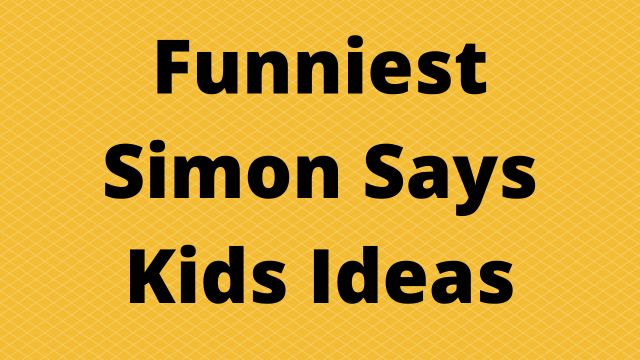 FUNNIEST SIMON SAYS KIDS IDEAS