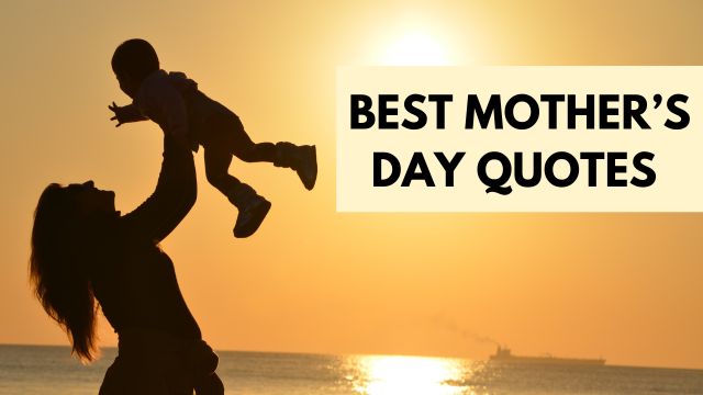 100+ BEST MOTHER’S DAY QUOTES FOR MOM IN 2022