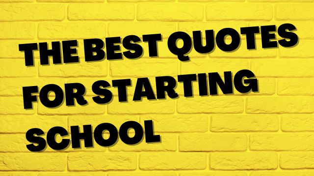 THE BEST QUOTES FOR STARTING SCHOOL